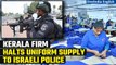 Israel-Hamas War: Kerala firm suspends Uniform supply to Israeli Police over Gaza War| Oneindia News