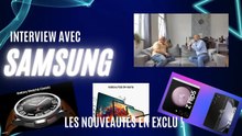 INTERVIEW SAMSUNG et EXCLU Nouveauté JUILLET 2023 !