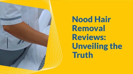 Nood Hair Removal Reviews Unveiling the Truth