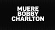 MUERE BOBBY CHARLTON, Leyenda del MANCHESTER UNITED