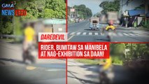 Daredevil Rider, bumitaw sa manibela at nag-exhibition sa daan! | GMA Integrated Newsfeed