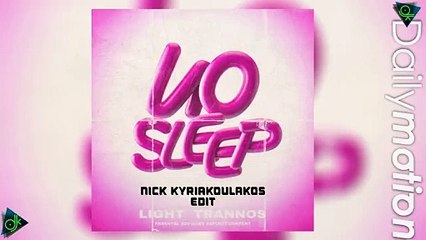 Light Feat. Trannos - No Sleep (Nick Kyriakoulakos Edit)