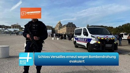 Schloss Versailles erneut wegen Bombendrohung evakuiert