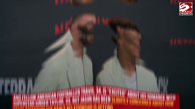 Jason Kelce admits there is some alarms in Travis Kelce relationship with Taylor Swift.