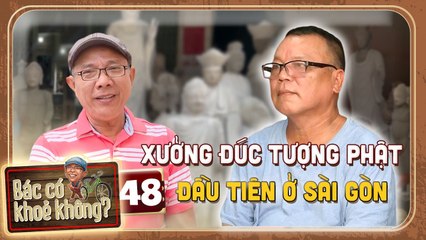 Bác Có Khỏe Không 48  Trung Dân lo lắng sợ nghề  ĐÚC TƯỢNG 100 năm tại Sài Gòn bị MAI MỘT