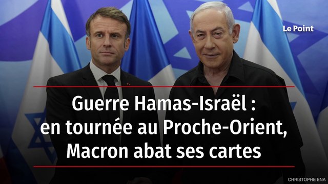 Guerre Hamas-Israël : en tournée au Proche-Orient, Macron abat ses cartes
