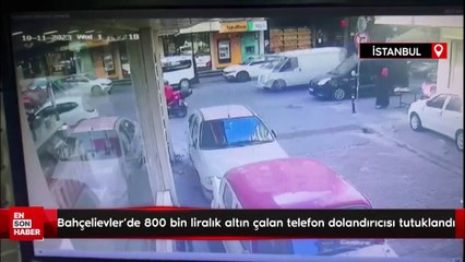 Bahçelievler'de 800 bin liralık altın çalan telefon dolandırıcısı tutuklandı