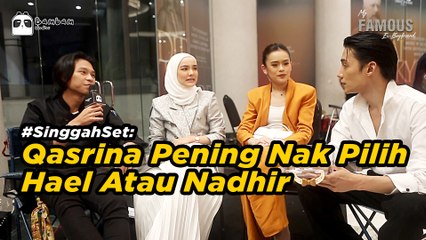Qasrina Pening Nak Pilih Hael Atau Nadhir | #SinggahSet