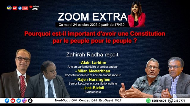Ce mardi dans le Zoom Extra : Pourquoi est-il important d'avoir une Constitution par le peuple pour le peuple ? Zahirah Radha reçoit Alain Laridon, ancien parlementaire et ambassadeur, Milan Meetarbhan, constitutionnaliste et ancien ambassadeur, Rajen Na