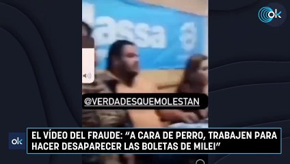El vídeo del fraude: "A cara de perro, trabajen para hacer desaparecer las boletas de Milei"