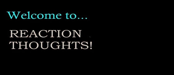 Intro - REACTION THOUGHTS