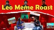 Leo படத்தை வச்சு செய்யும் Meme Creators