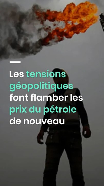 Les tensions géopolitiques font flamber les prix du pétrole de nouveau.
