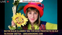 Mayim Bialik Slammed 'SNL' For Nose Prosthetic In Old 'Blossom' Sketch - 1breakingnews.com