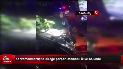 Kahramanmaraş'ta direğe çarpan otomobil ikiye bölündü