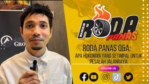 RODA PANAS Q&A : APA HUKUMAN YANG SETIMPAL UNTUK PESALAH JALANRAYA