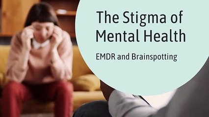 The Stigma of Mental Health EMDR Therapist