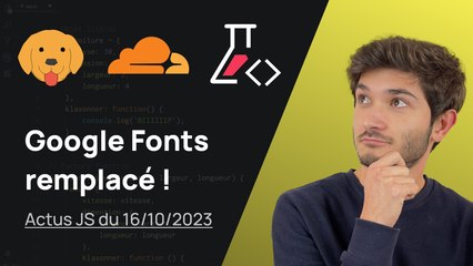 Cloudflare remplace Google Fonts ! - Actus JS de la semaine (16 octobre 2023)