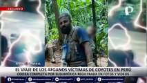 ¡Exclusivo! El viaje de los afganos víctimas de “coyotes” en Perú: Odisea completa por Sudamérica registrada en fotos y videos