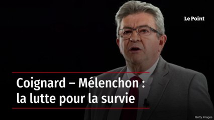 Coignard – Mélenchon : la lutte pour la survie