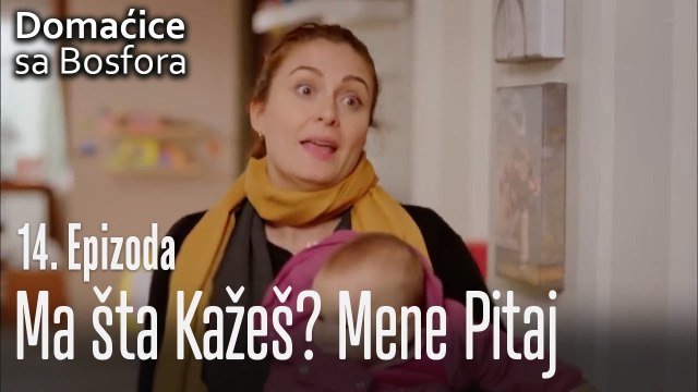Ma šta kažeš? mene pitaj - Domaćice sa Bosfora 14 Epizoda