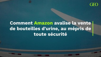 Amazon : comment l’entreprise avalise la vente de bouteilles d’urine, au mépris de toute sécurité
