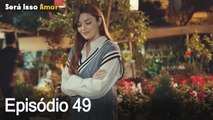 Será Isso Amor 49. Episódio (Dublagem em Português)