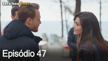 Será Isso Amor 47. Episódio (Dublagem em Português)