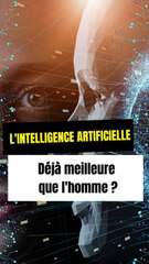 L'intelligence artificielle : Déjà meilleure que l'homme ?