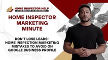 Avoid the Pitfalls: Key Mistakes in Home Inspector Marketing on Google Business Profile