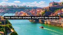 tres hoteles donde alojarte EN OPORTO