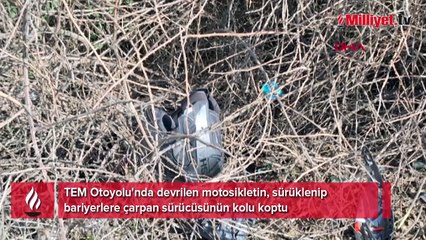 TEM’de feci kaza! Motosiklet sürücüsünün kolu koptu