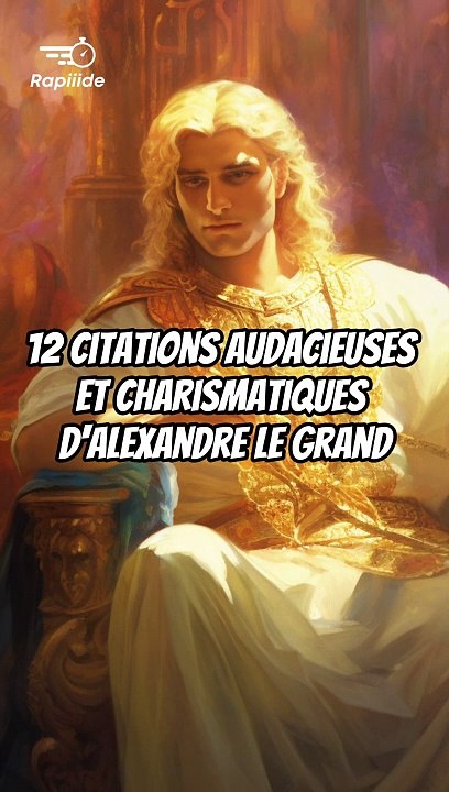  12 citations audacieuses et charismatiques d'Alexandre le Grand