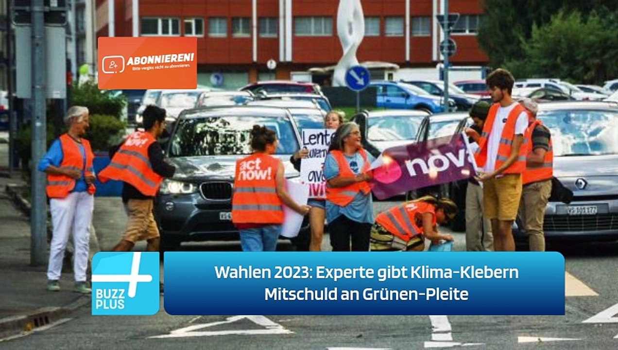 Wahlen 2023: Experte gibt Klima-Klebern Mitschuld an Grünen-Pleite