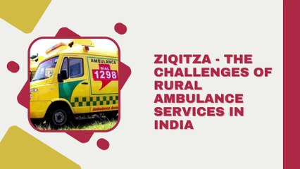 Ziqitza - The Challenges of Rural Ambulance Services in India