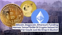 Bitcoin, Dogecoin, Ethereum Funding Hamas Terror? $41M Of Crypto Seized So Far Could Just Be Drop In Bucket