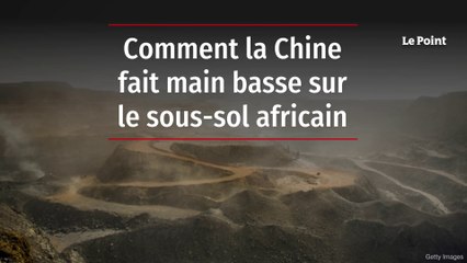 La Chine s'empare du sous-sol africain : enquête sur l'influence minière 🚧