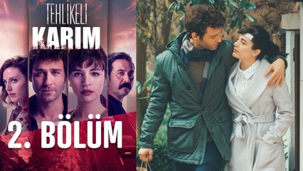 Tehlikeli Karım 2. Bölüm