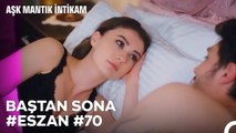 Baştan Sona Esra ve Ozan Aşkı (Part 70) - Aşk Mantık İntikam