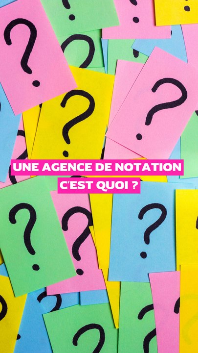 Une agence de notation, c'est quoi ?
