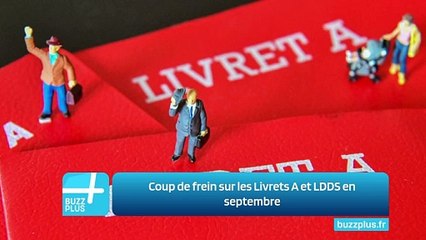 Coup de frein sur les Livrets A et LDDS en septembre
