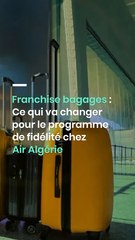 Franchise bagages : Ce qui va changer pour le programme de fidélité chez Air Algérie
