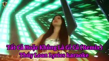 Tất Cả Hoặc Không Là Gì Cả (Remix) - Thúy Loan cover