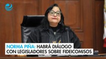 Habrá diálogo con legisladores sobre fideicomisos, asegura Norma Piña Hernández