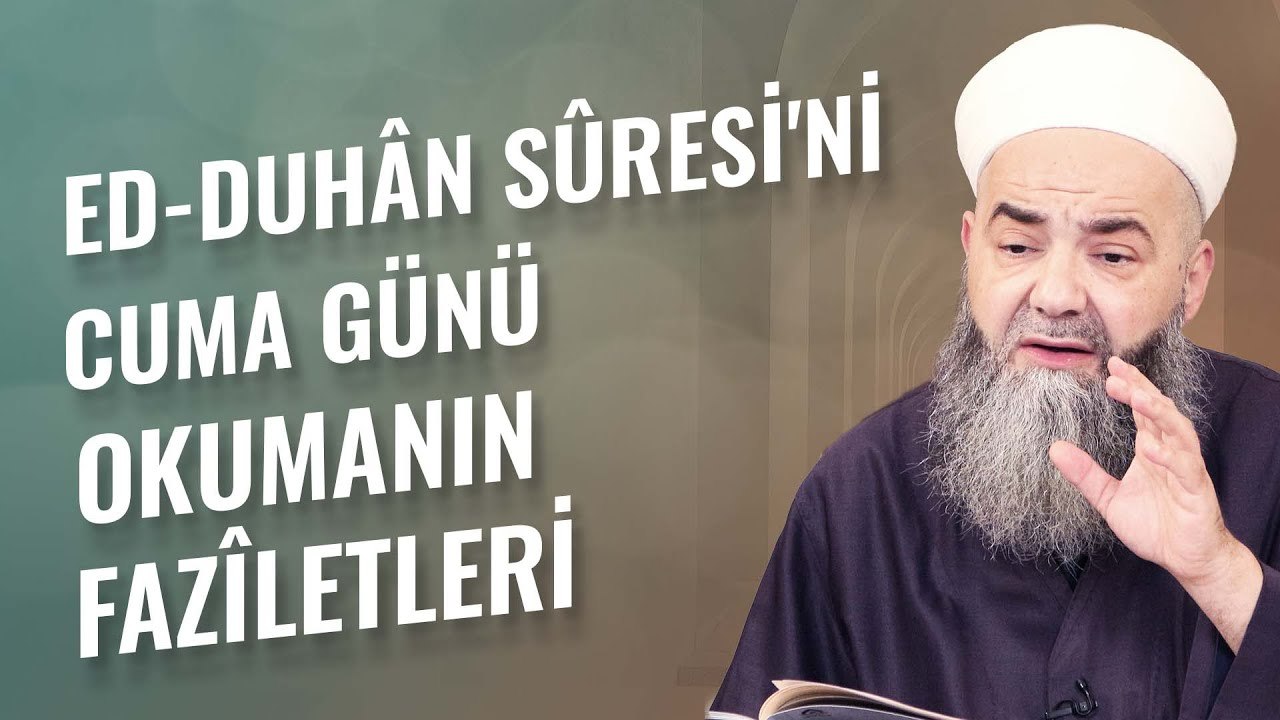 ed-Duhân Sûresi'ni Cuma Günü Okumanın Fazîletleri