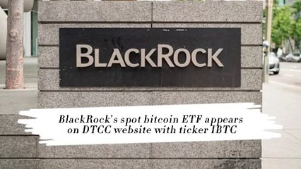 BlackRock’s spot bitcoin ETF appears on DTCC website with ticker IBTC