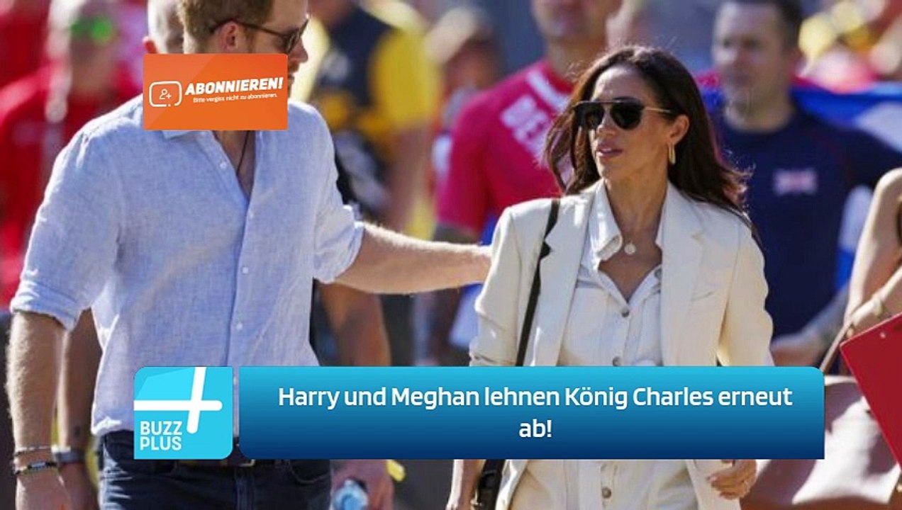 Harry und Meghan lehnen König Charles erneut ab!