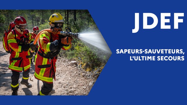 Sapeurs-sauveteurs : l'ultime secours (JDEF)