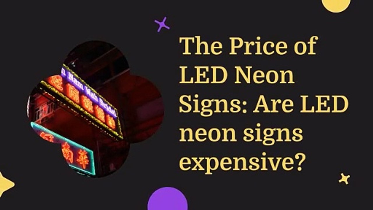 Are LED neon signs expensive?