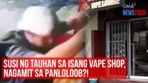 Susi ng tauhan sa isang vape shop, nagamit sa panloloob?! | GMA Integrated Newsfeed